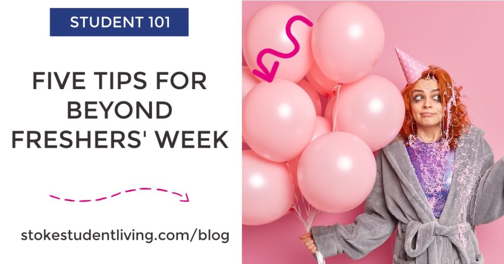 Student 101, Five Tips for Beyond Freshers' Week. stokestudentliving.com/blog